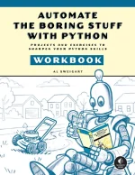Automate the Boring Stuff With Python Workbook: Projects and Exercises to Sharpen Your Python Skills