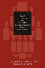 Case Studies and Theory Development in the Social Sciences