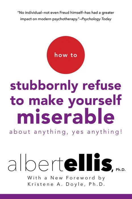 How to Stubbornly Refuse to Make Yourself Miserable About Anything – Yes, Anything!