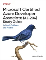 Microsoft Certified Azure Developer Associate Study Guide: In-Depth Guidance and Practice