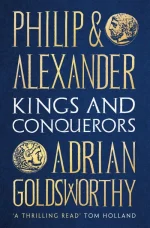 Philip and Alexander: Kings and Conquerors