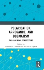 Polarisation, Arrogance, and Dogmatism