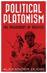 Political Platonism: The Philosophy of Politics
