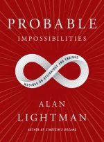 Probable Impossibilities: Musings on Beginnings and Endings