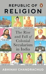 Republic of Religion: The Rise and Fall of Colonial Secularism in India