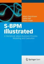 S-BPM Illustrated: A Storybook About Business Process Modeling and Execution
