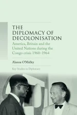 The Diplomacy of Decolonisation