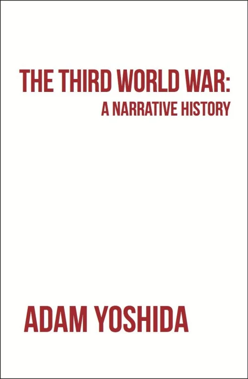 The Third World War: A Narrative History