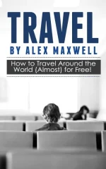 Travel: How to Travel the World (Almost) for Free