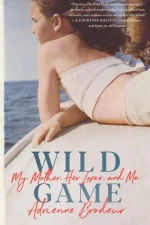 Wild Game: My Mother, Her Secret, and Me