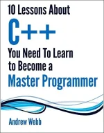10 Lessons About C++ You Need to Learn to Become a Master Programmer