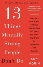 13 Things Mentally Strong People Don't Do