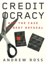 Creditocracy and the Case for Debt Refusal