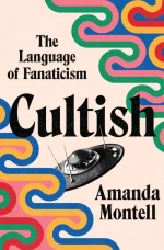 Cultish_ the Language of Fanaticism