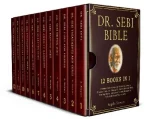 DR. SEBI BIBLE: 12 Books in 1