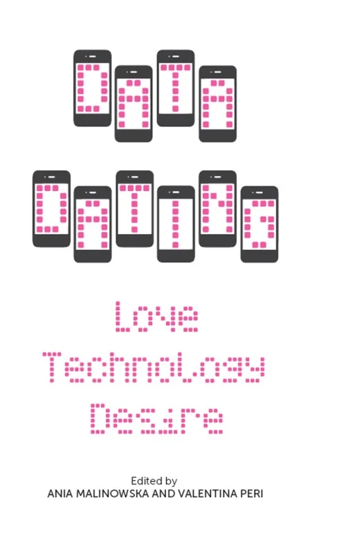 Data Dating: Love, Technology, Desire