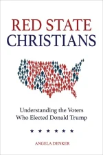 Red State Christians: Understanding the Voters Who Elected Donald Trump