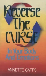Reverse the Curse in Your Body and Emotions