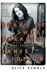 Scars of Sweet Paradise: The Life and Times of Janis Joplin