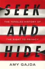 Seek and Hide: The Tangled History of the Right to Privacy