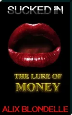 Sucked In: The Lure of Money
