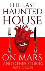 The Last Haunted House on Mars and Other Stories