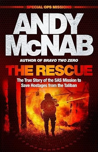 The Rescue: The True Story of the SAS Mission to Save Hostages From the Taliban