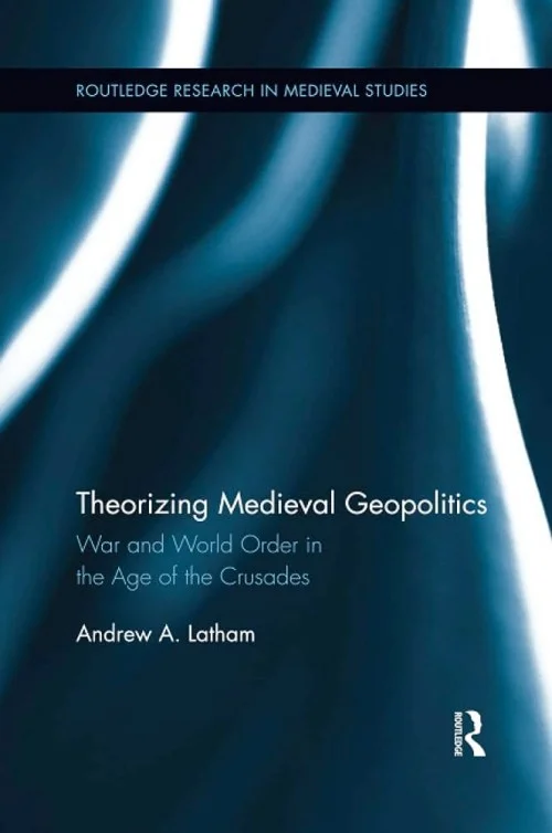 Theorizing Medieval Geopolitics