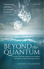 Beyond the Quantum: A Quest for the Origin and Hidden Meaning of Quantum Mechanics