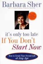 It's Only Too Late if You Don't Start Now