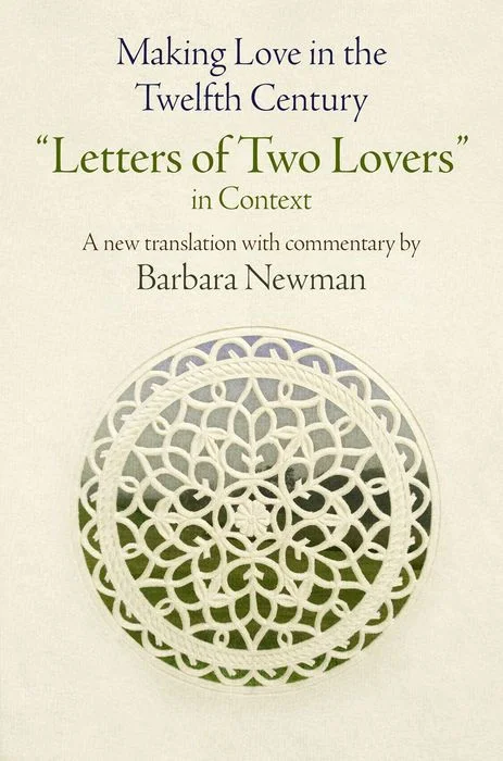 Making Love in the Twelfth Century: Letters of Two Lovers