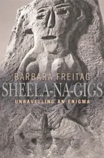 Sheela-Na-Gigs: Unravelling an Enigma