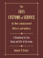 The 1865 Customs of Service for Non-Commissioned Officers & Soldiers