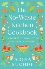 The No-Waste Kitchen Cookbook