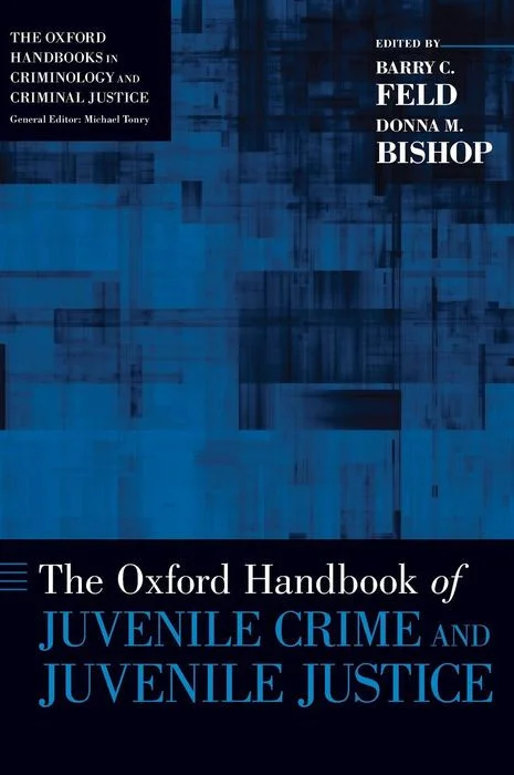 The Oxford Handbook of Juvenile Crime and Juvenile Justice