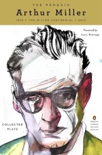 The Penguin Arthur Miller: Collected Plays