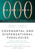 Covenantal and Dispensational Theologies