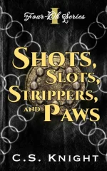 Shots, Slots, Strippers, and Paws
