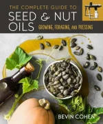 The Complete Guide to Seed and Nut Oils