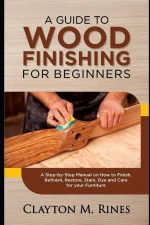 A Guide to Wood Finishing for Beginners