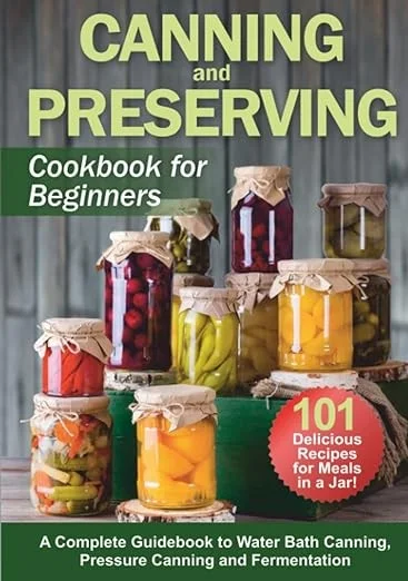 Canning and Preserving Cookbook for Beginners
