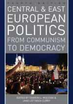 Central and East European Politics, From Communism to Democracy