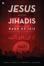 Jesus and the Jihadis: Confronting the Rage of ISIS