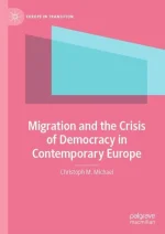 Migration and the Crisis of Democracy in Contemporary Europe