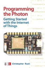 Programming the Photon: Getting Started With the Internet of Things