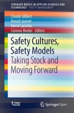 Safety Cultures, Safety Models: Taking Stock and Moving Forward