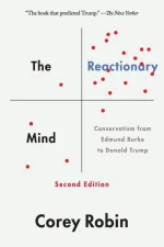 The Reactionary Mind: Conservatism From Edmund Burke to Donald Trump