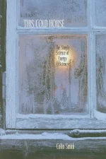 This Cold House: The Simple Science of Energy Efficiency