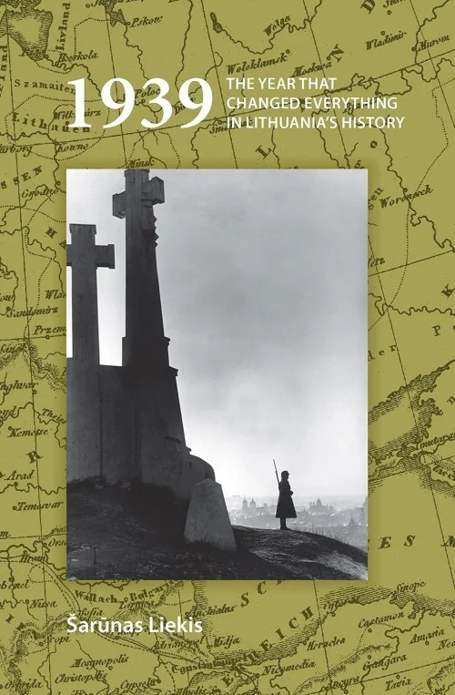 1939: The Year That Changed Everything in Lithuania's History