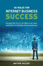 40 Rules for Internet Business Success